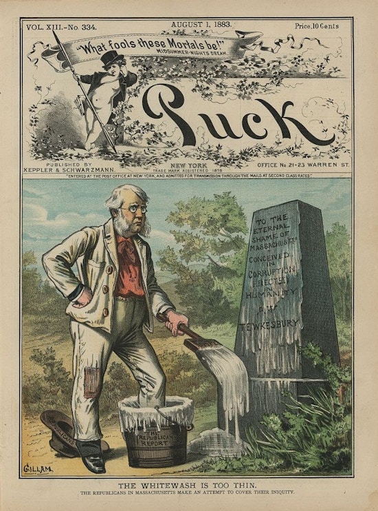 Print shows George F. Hoar standing in front of a monument that states "To the Eternal Shame of Massachus'tts - Conceived in Corruption Erected in Humanity [?] Tewkesbury"; his hat labeled "Republicans" is under one foot, the other foot in a bucket of whitewash labeled "The Republican Report", he is holding a large brush with which he has attempted to cover up the text on the stone. This cartoon refers to disturbing events that took place at the State Almshouse at Tewksbury, Massachusetts, prior to 1883.