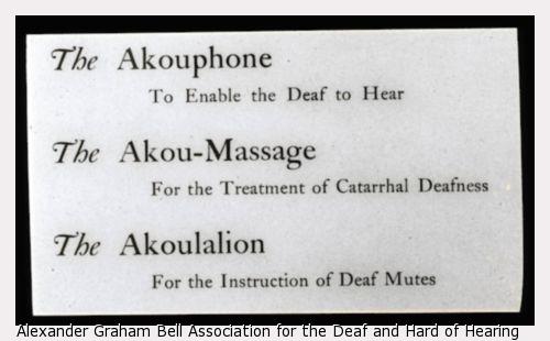 Terms used for deaf education which read- Akouphone: to enable the deaf to hear, Akou-Massage: for the treatment of catarrhal deafness, and the Akoulalion: for the instruction of deaf mutes.